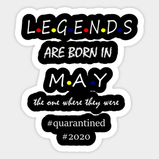 LEGENDS ARE BORN IN MAY Sticker